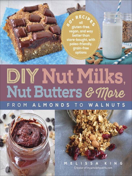 Cover image for DIY Nut Milks, Nut Butters & More